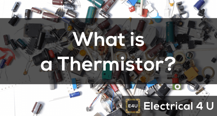 Termistor: Definición, usos y cómo funcionan